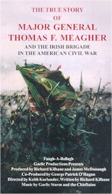True Story of Major General Thomas F. Meagher and the Irish Brigade