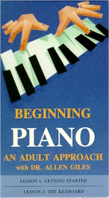 BEGINNING PIANO: AN ADULT APPROACH, WITH DR. ALLEN GILES: Lessons  1 &  2: Getting Started/The Keyboard