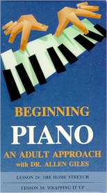 BEGINNING PIANO: AN ADULT APPROACH, WITH DR. ALLEN GILES: Lessons 29 & 30 Home Stretch/Wrapping It Up