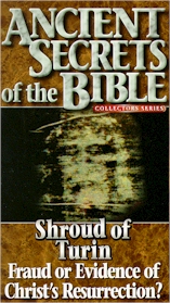 ANCIENT SECRETS OF THE BIBLE COLLECTORS: Shroud of Turin: Fraud or Evidence of Christ