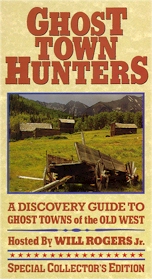 Ghost Town Hunters: A Discovery Guide to Ghost Towns of the Old West